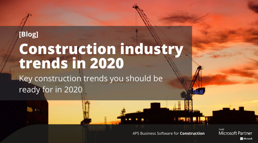 Blog: Construction Industry Trends In 2020 - 4PS Group